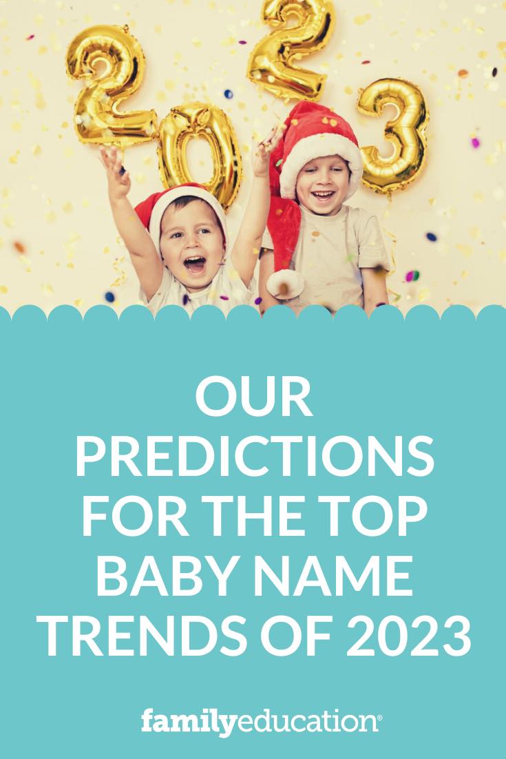 our-predictions-for-the-top-baby-name-trends-of-2023-familyeducation